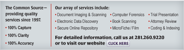 The Common Source—providing quality services since 1997.  •	100% Capture  •	100% Clarity  •	100% Accuracy   Our array of services include: •	Document Imaging & Scanning •	Electronic Data Discovery •	Secure Online Repository •	Trial Presentation •	Attorney Review •	Coding & Indexing •	ESI Collection •	Book Scanning •	MicroFiche/Film The Common Source—providing quality services since 1997.  •	100% Capture  •	100% Clarity  •	100% Accuracy   Our array of services include: •	Document Imaging & Scanning •	Electronic Data Discovery •	Secure Online Repository •	Trial Presentation •	Attorney Review •	Coding & Indexing •	ESI Collection •	Book Scanning •	MicroFiche/Film 